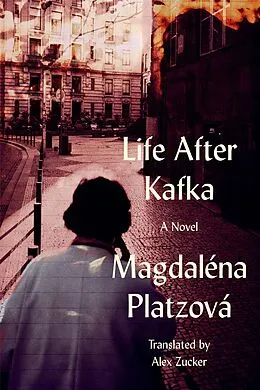 E-Book (epub) Life After Kafka von Magdaléna Platzová
