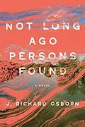 E-Book (epub) Not Long Ago Persons Found von J. Richard Osborn