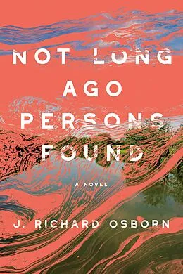 E-Book (epub) Not Long Ago Persons Found von J. Richard Osborn