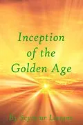 E-Book (epub) Inception of the Golden Age: A Scientific Discovery von Seymour Lessans