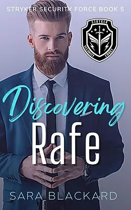 E-Book (epub) Discovering Rafe (Stryker Security Force Series, #5) von Sara Blackard