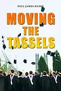 E-Book (epub) Moving the Tassels von Paul James Hatke