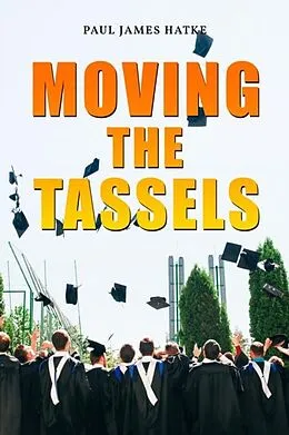 E-Book (epub) Moving the Tassels von Paul James Hatke