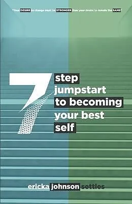 E-Book (epub) 7 Step Jumpstart to Becoming Your Best Self von Ericka Johnson Settles