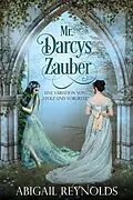 E-Book (epub) Mr. Darcys Zauber: Eine Variation von "Stolz und Vorurteil" von Abigail Reynolds