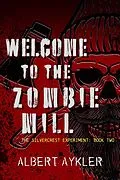 E-Book (epub) Welcome to the Zombie Mill (The Silvercrest Experiment, #2) von Albert Aykler