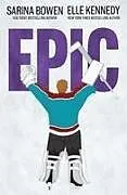Kartonierter Einband Epic von Sarina Bowen, Elle Kennedy
