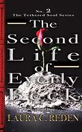 E-Book (epub) The Second Life of Everly Beck (The Tethered Soul Series, #2) von Laura C. Reden