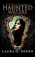 E-Book (epub) Haunted Waters (The Phantom Series, #3) von Laura C. Reden