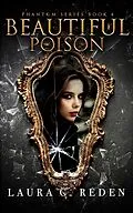 E-Book (epub) Beautiful Poison (The Phantom Series, #4) von Laura C. Reden