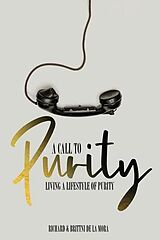 eBook (epub) A Call to Purity de Richard and Brittni de La Mora