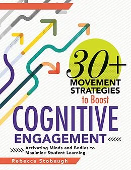 E-Book (epub) 30+ Movement Strategies to Boost Cognitive Engagement von Rebecca Stobaugh