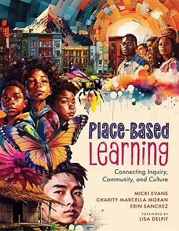 E-Book (epub) Place-Based Learning von Micki Evans, Charity Marcella Moran, Erin Sanchez