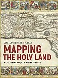 E-Book (epub) Mapping the Holy Land von Neal Asbury, Jean-Pierre Isbouts