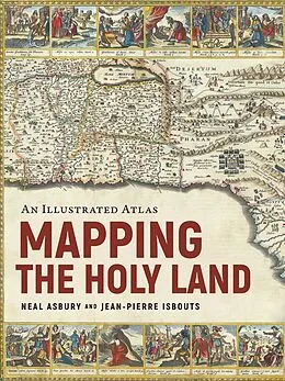 E-Book (epub) Mapping the Holy Land von Neal Asbury, Jean-Pierre Isbouts