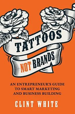 E-Book (epub) Tattoos, Not Brands von Clint White