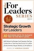 Fester Einband Strategic Growth for Leaders: 10 Success Keys to Elevate You to the Next Level von 