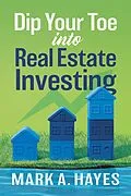 E-Book (epub) Dip Your Toe into Real Estate Investing von Mark Hayes