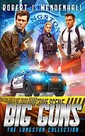 E-Book (epub) Big Guns (The Langston Collection) von Robert J. Mendenhall