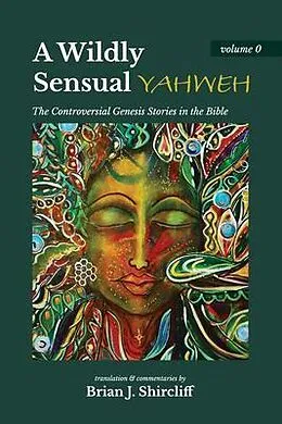 E-Book (epub) A Wildly Sensual YAHWEH von Brian Shircliff
