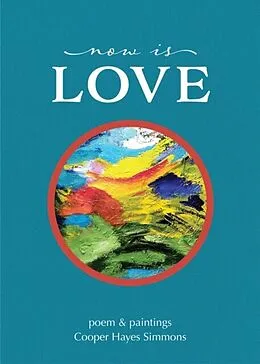 E-Book (epub) Now Is Love, poem & paintings von Cooper Simmons