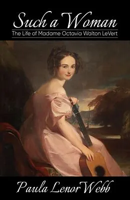 E-Book (epub) Such a woman - The Life of Madame Octavia Walton LeVert von Paula Webb