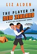 E-Book (epub) The Player in New Zealand (Love and Wanderlust, #4) von Liz Alden