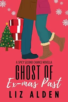 E-Book (epub) Ghost of Ex-mas Past: A Spicy Second Chance Novella (Winter Wanderlust, #3) von Liz Alden