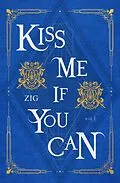 E-Book (epub) Kiss Me If You Can Vol. 1 (novel) von Zig