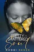 E-Book (epub) Pretty Shattered Soul von Robbi Renee