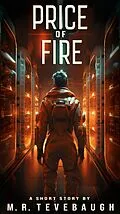 E-Book (epub) Price of Fire (Shorts by M. R. Tevebaugh, #4) von M. R. Tevebaugh