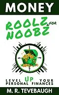 E-Book (epub) Money Roolz for Noobz: Level Up Your Personal Finances von M. R. Tevebaugh