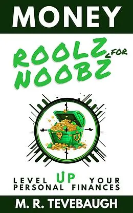 E-Book (epub) Money Roolz for Noobz: Level Up Your Personal Finances von M. R. Tevebaugh