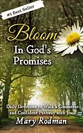 E-Book (epub) Bloom In God's Promises: Daily Devotions to Walk a Consistent and Confident Pathway with Jesus (Bloom Daily Devotional Series, #3) von Mary Rodman