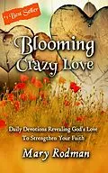 E-Book (epub) Blooming Crazy Love (Blooming Crazy Christian Devotional Series, #2) von Mary Rodman