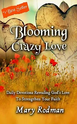 E-Book (epub) Blooming Crazy Love (Blooming Crazy Christian Devotional Series, #2) von Mary Rodman