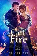 E-Book (epub) Gift of Fire (Elemental Bloodlines, #2) von C. L. Carhart