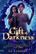 E-Book (epub) Gift of Darkness (Elemental Bloodlines, #4) von C. L. Carhart