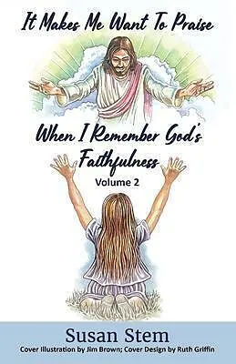 E-Book (epub) It Makes Me Want To Praise When I Remember God's Faithfulness von Susan Stem