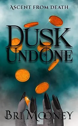 E-Book (epub) Dusk Undone (Ascent from Death, #1) von Bri Mooney