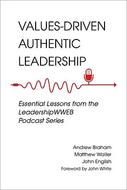 E-Book (epub) Values-Driven Authentic Leadership von Braham Andrew Braham, Waller Matthew A. Waller, English John English