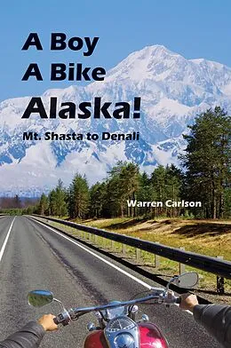 E-Book (epub) A Boy A Bike Alaska! von Warren Carlson