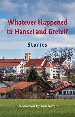 E-Book (epub) Whatever Happened to Hansel and Gretel? von Kim Kovach