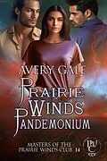 E-Book (epub) Prairie Winds Pandemonium (Masters of the Prairie Winds Club, #14) von Avery Gale