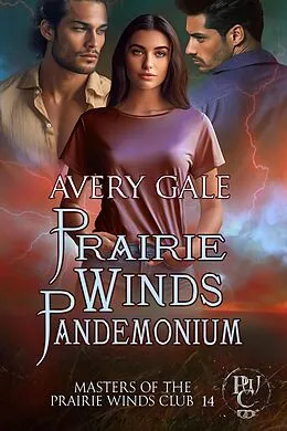 E-Book (epub) Prairie Winds Pandemonium (Masters of the Prairie Winds Club, #14) von Avery Gale
