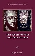 E-Book (epub) The Roots of War and Domination von Ralph Metzner