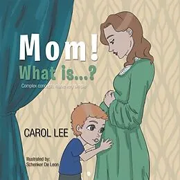 E-Book (epub) Mom! What is...?: Complex concepts made simple von Carol Lee