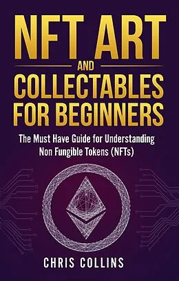 E-Book (epub) NFT Art and Collectables for Beginners von Chris Collins