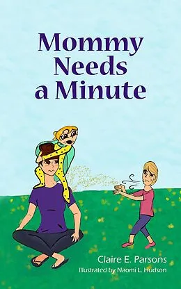 E-Book (epub) Mommy Needs a Minute von Claire E. Parsons, Naomi L. Hudson