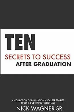 E-Book (epub) Ten Secrets to Success After Graduation von Nick Wagner Sr.